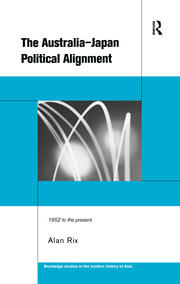The Australia-Japan Political Alignment: 1952 to the Present book cover