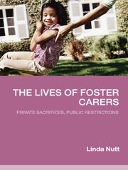 The Lives of Foster Carers: Private Sacrifices, Public Restrictions book cover