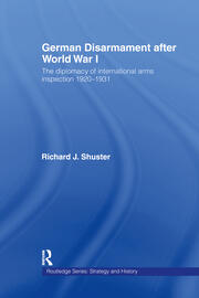 German Disarmament After World War I: The Diplomacy of International Arms Inspection 1920-1931 book cover