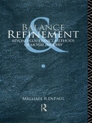 Balance and Refinement: Beyond Coherence Methods of Moral Inquiry book cover