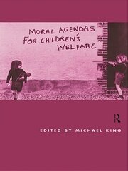 Moral Agendas For Children's Welfare book cover