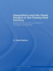 Geopolitics and the Great Powers in the 21st Century: Multipolarity and the Revolution in Strategic Perspective book cover