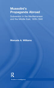 Mussolini's Propaganda Abroad: Subversion in the Mediterranean and the Middle East, 1935-1940 book cover