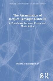 The Assassination of Jacques Lemaigre Dubreuil: A Frenchman between France and North Africa book cover