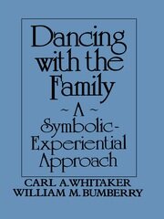 Dancing with the Family: A Symbolic-Experiential Approach: A Symbolic Experiential Approach book cover