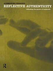 Reflective Authenticity: Rethinking the Project of Modernity book cover