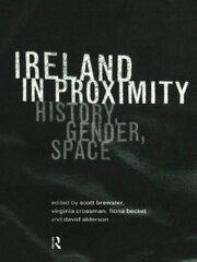 Ireland in Proximity: History, Gender and Space book cover