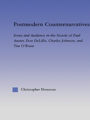 Postmodern Counternarratives: Irony and Audience in the Novels of Paul Auster, Don DeLillo, Charles Johnson, and Tim O'Brien book cover