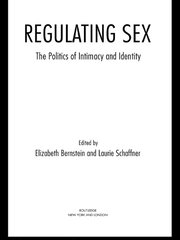 Regulating Sex: The Politics of Intimacy and Identity book cover