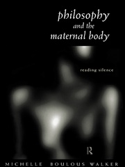 Philosophy and the Maternal Body: Reading Silence book cover