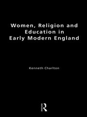 Women, Religion and Education in Early Modern England book cover
