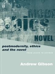 Postmodernity, Ethics and the Novel: From Leavis to Levinas book cover