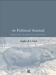 The Political Animal: Biology, Ethics and Politics book cover