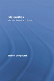 Maternities: Gender, Bodies and Space book cover