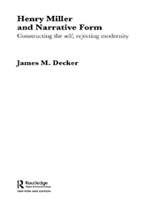 Henry Miller and Narrative Form: Constructing the Self, Rejecting Modernity book cover