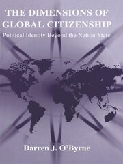The Dimensions of Global Citizenship: Political Identity Beyond the Nation-State book cover
