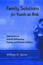 Family Solutions for Youth at Risk: Applications to Juvenile Delinquency, Truancy, and Behavior Problems book cover