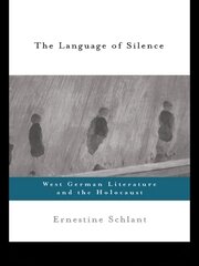 The Language of Silence: West German Literature and the Holocaust book cover