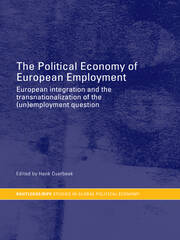 The Political Economy of European Employment: European Integration and the Transnationalization of the (Un)Employment Question book cover