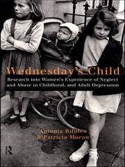 Wednesday's Child: Research into Women's Experience of Neglect and Abuse in Childhood and Adult Depression book cover