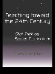 Teaching Toward the 24th Century: Star Trek as Social Curriculum book cover