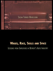 Wages, Race, Skills and Space: Lessons from Employers in Detroit's Auto Industry book cover