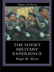 The Soviet Military Experience: A History of the Soviet Army, 1917-1991 book cover