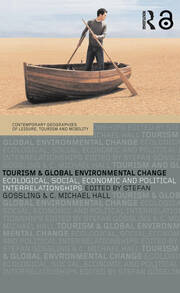 Tourism and Global Environmental Change: Ecological, Economic, Social and Political Interrelationships book cover