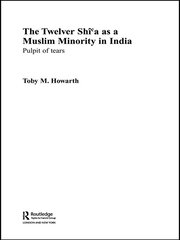 The Twelver Shi'a as a Muslim Minority in India: Pulpit of Tears book cover