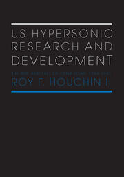 US Hypersonic Research and Development: The Rise and Fall of 'Dyna-Soar', 1944-1963 book cover