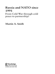 Russia and NATO since 1991: From Cold War Through Cold Peace to Partnership? book cover