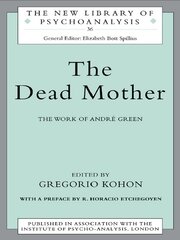 The Dead Mother: The Work of Andre Green book cover