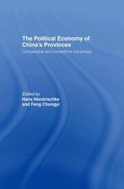 The Political Economy of China's Provinces: Competitive and Comparative Advantage book cover