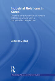 Industrial Relations in Korea: Diversity and Dynamism of Korean Enterprise Unions from a Comparative Perspective book cover