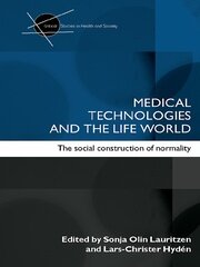 Medical Technologies and the Life World: The social construction of normality book cover
