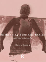 Rethinking Feminist Ethics: Care, Trust and Empathy book cover