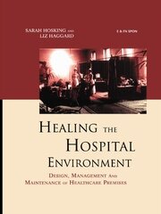Healing the Hospital Environment: Design, Management and Maintenance of Healthcare Premises book cover