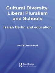 Cultural Diversity, Liberal Pluralism and Schools: Isaiah Berlin and Education book cover