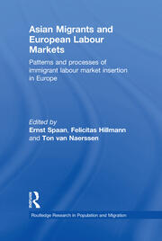 Asian Migrants and European Labour Markets: Patterns and Processes of Immigrant Labour Market Insertion in Europe book cover