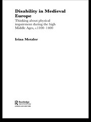 Disability in Medieval Europe: Thinking about Physical Impairment in the High Middle Ages, c.1100–c.1400 book cover