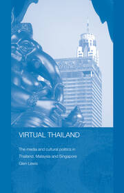Virtual Thailand: The Media and Cultural Politics in Thailand, Malaysia and Singapore book cover