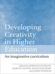 Developing Creativity in Higher Education: An Imaginative Curriculum book cover