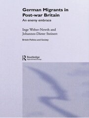 German Migrants in Post-War Britain: An Enemy Embrace book cover