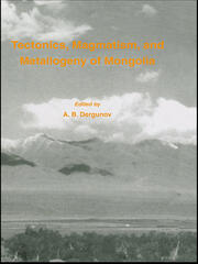 Tectonics, Magmatism and Metallogeny of Mongolia book cover