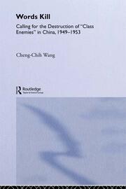 Words Kill: Calling for the Destruction of 'Class Enemies' in China, 1949-1953 book cover