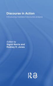 Discourse in Action: Introducing Mediated Discourse Analysis book cover