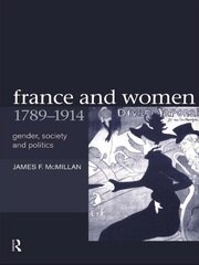 France and Women, 1789-1914: Gender, Society and Politics book cover
