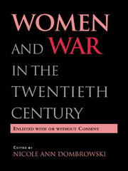 Women and War in the Twentieth Century: Enlisted with or without Consent book cover