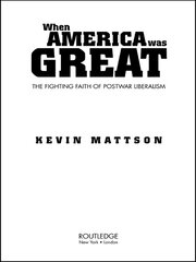 When America Was Great: The Fighting Faith of Liberalism in Post-War America book cover