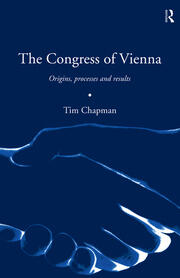 The Congress of Vienna: Origins, processes and results book cover